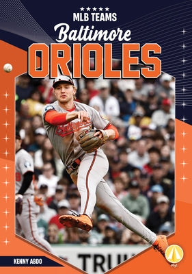 Baltimore Orioles by Abdo, Kenny