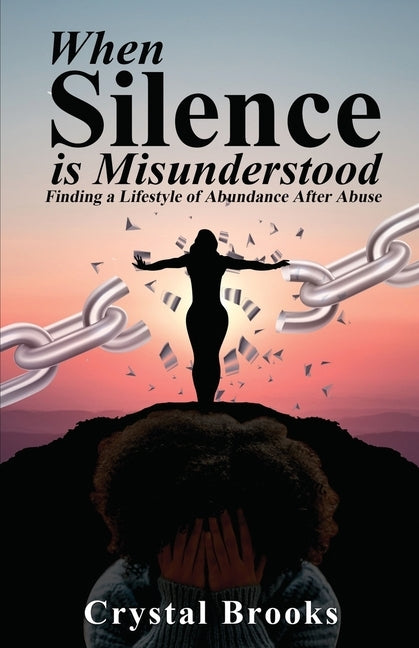 When Silence is Misunderstood by Brooks, Crystal