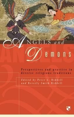 Angels and Demons: Perspectives and Practice in Diverse Religious Traditions by Smith Riddell, Beverly