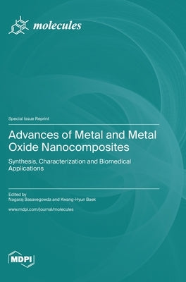 Advances of Metal and Metal Oxide Nanocomposites: Synthesis, Characterization and Biomedical Applications by Basavegowda, Nagaraj