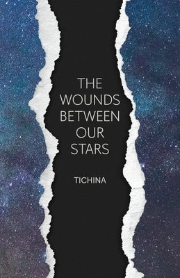 The Wounds Between Our Stars by Tichina