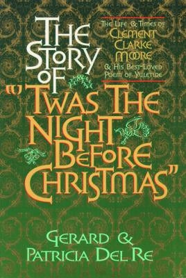 The Story of Twas the Night Before Christmas by Del Re, Gerard