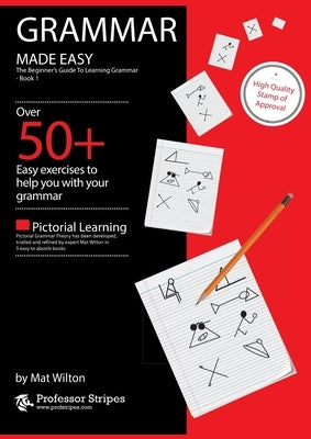 Grammar Made Easy: The Beginner's Guide to Learning Grammar - Book 1 from Prof. Stripes by Wilton, Mat