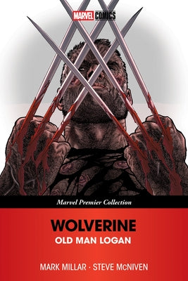 Wolverine: Old Man Logan [Marvel Premier Collection] by Millar, Mark