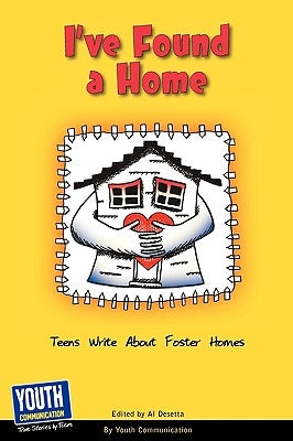 I've Found a Home: Teens Write about Foster Homes by Longhine, Laura