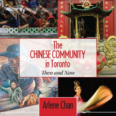 The Chinese Community in Toronto: Then and Now by Chan, Arlene