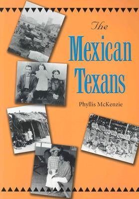 The Mexican Texans by McKenzie, Phyllis