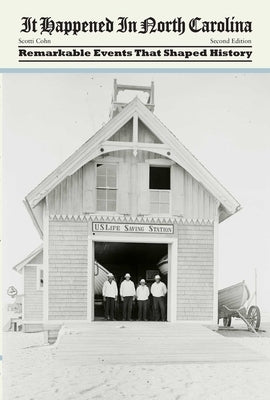 It Happened in North Carolina: Remarkable Events That Shaped History by Cohn, Scotti