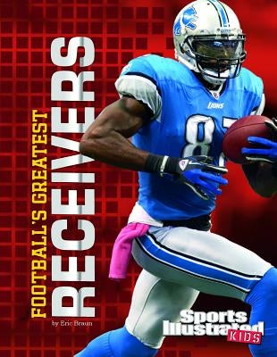Football's Greatest Receivers by Braun, Eric