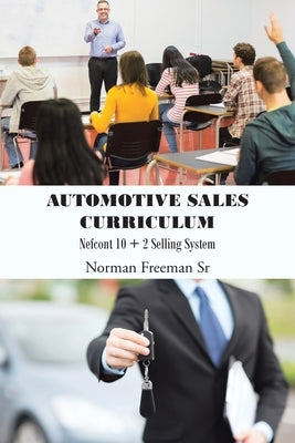 Automotive Sales Curriculum: Nefcont 10 + 2 Selling System by Freeman, Norman, Sr.
