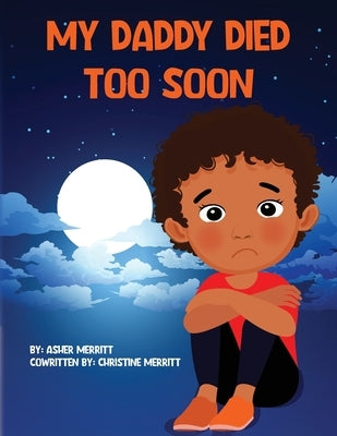 My Daddy Died Too Soon by Merritt, Asher