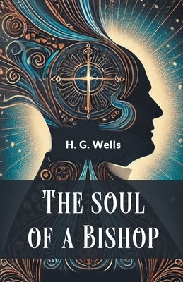 The soul of a bishop by Wells, H. G.