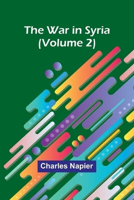 The War in Syria (Volume 2) by Napier, Charles