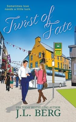 Twist of Fate: A Slow Burn Second Chance Travel Romance by Berg, J. L.