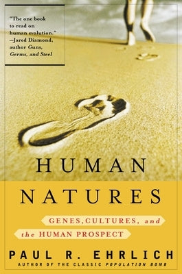 Human Natures: Genes, Cultures, and the Human Prospect by Ehrlich, Paul R.