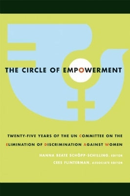 The Circle of Empowerment: Twenty-Five Years of the Un Committee on the Elimination of Discrimination Against Women by SchÃ¶pp-Schilling, Hanna