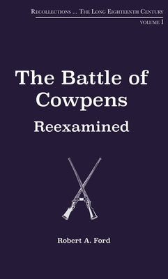 The Battle of Cowpens, Reexamined by Ford, Robert a.
