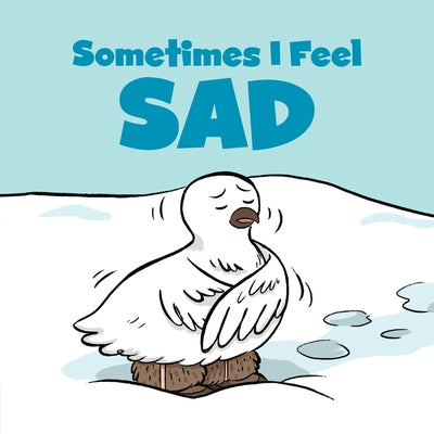 Sometimes I Feel Sad: English Edition by Arvaaq Press