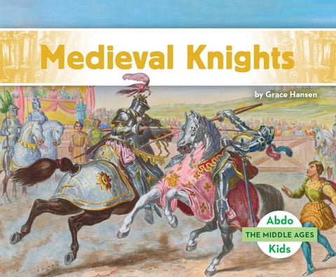 Medieval Knights by Hansen, Grace