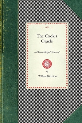 The Cook's Oracle by Kitchiner, William