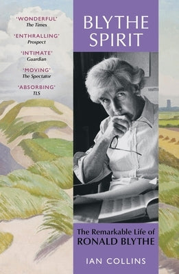 Blythe Spirit: The Remarkable Life of Ronald Blythe: Winner of the New Angle Prize 2025 by Collins, Ian