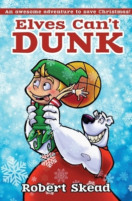 Elves Can't Dunk by Skead, Robert
