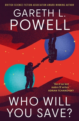 Who Will You Save? by Powell, Gareth L.