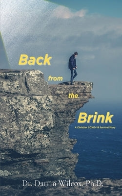 Back From The Brink: A Christian Covid-19 Survival Story by Wilcox, Darrin