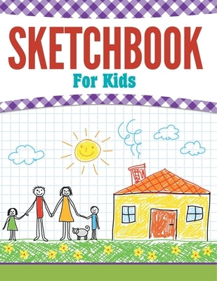 Sketchbook For Kids by Speedy Publishing LLC