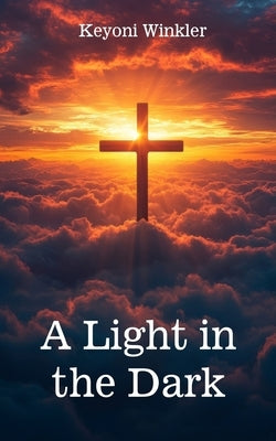 A Light in the Dark by Winkler, Keyoni