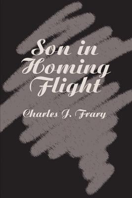 Son in Homing Flight by Frary, Charles J.