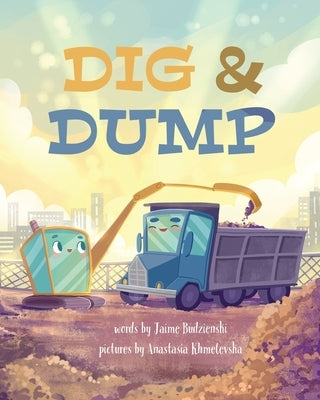 Dig and Dump by Budzienski, Jaime