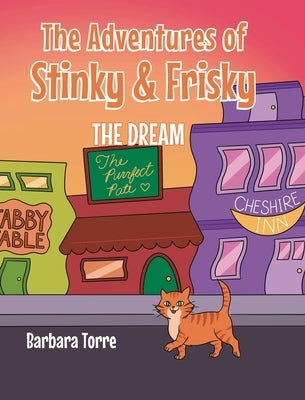 The Adventures of Stinky and Frisky: The Dream by Torre, Barbara