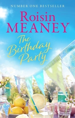 The Birthday Party: A Spell-Binding Summer Read from the Number One Bestselling Author (Roone Book 4) by Meaney, Roisin