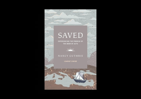 Saved Leader's Guide: Experiencing the Promise of the Book of Acts by Guthrie, Nancy