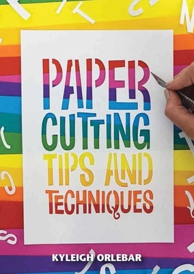 Papercutting: Tips and Techniques by Orlebar, Kyleigh