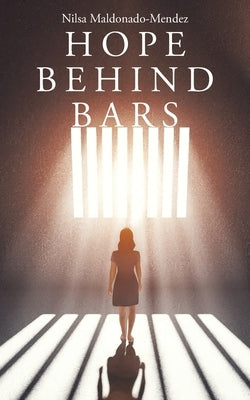 Hope Behind Bars by Maldonado-Mendez, Nilsa