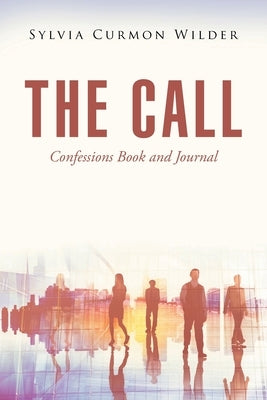 The Call: Confessions Book and Journal by Curmon Wilder, Sylvia