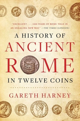 A History of Ancient Rome in Twelve Coins by Harney, Gareth