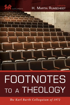 Footnotes to a Theology: The Karl Barth Colloquium of 1972 by Rumscheidt, H. Martin