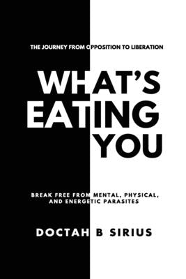 What's Eating You by Sirius, Doctah B.