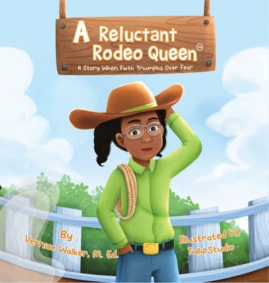 A Reluctant Rodeo Queen: A Story When Faith Triumphs Over Fear by Walker, Vernice