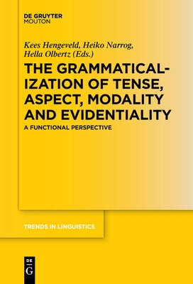 The Grammaticalization of Tense, Aspect, Modality and Evidentiality: A Functional Perspective by Hengeveld, Kees