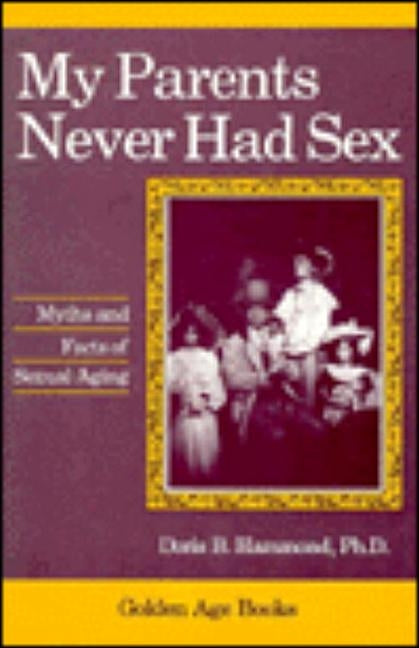 My Parents Never Had Sex by Hammond, Doris B.