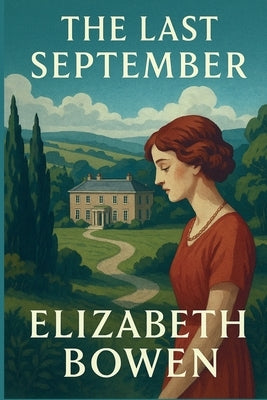 The Last September: A Novel of Anglo-Irish Life by Bowen, Elizabeth