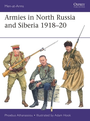 Armies in North Russia and Siberia 1918-20 by Athanassiou, Phoebus