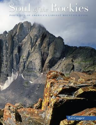 Soul of the Rockies: Portraits of America's Largest Mountain Range by Cooper, Ed