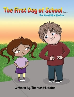The first day of school: Be kind like Kaine by Kaine, Thomas M.