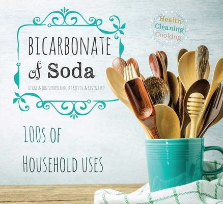 Bicarbonate of Soda: House & Home by Sutherland, Diane