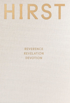 Damien Hirst: Reverence, Revelation, Devotion by Hirst, Damien